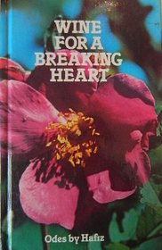 Wine for a breaking heart: Odes (Home library)