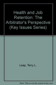 Health and Job Retention: The Arbitrator's Perspective (Key Issues Series)