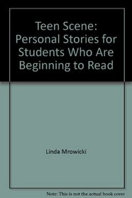Teen Scene: Personal Stories for Students Who Are Beginning to Read