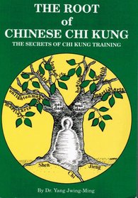 Root of Chinese Chi Kung the Secrets Of (Ymaa Chi Kung Series, #1)