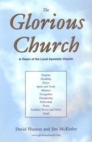 The Glorious Church - A Vision of the Local Apostolic Church