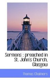 Sermons: preached in St. John's Church, Glasgow