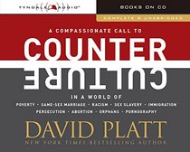 Counter Culture: A Compassionate Call to Counter Culture in a World of Poverty, Same-Sex Marriage, Racism, Sex Slavery, Immigration, Abortion, Persecution, Orphans and Pornography