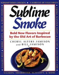 Sublime Smoke: Bold New Flavors Inspired by the Old Art of Barbecue