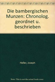 Die bambergischen Munzen: Chronolog. geordnet u. beschrieben (German Edition)