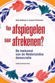 Van Afspiegelen Naar Afrekenen?: De Toekomst Van De Nederlandse Democratie (Leiden Publications) (Dutch Edition)