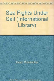 Sea fights under sail (International library)