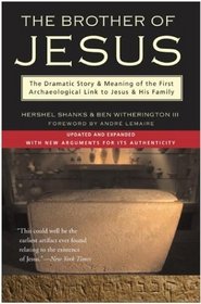 The Brother of Jesus : The Dramatic Story  Meaning of the First Archaeological Link to Jesus  His Family