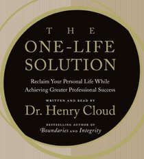 The One-Life Solution CD: Reclaim Your Personal Life While Achieving Greater Professional Success