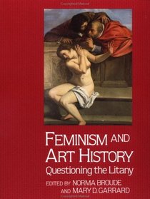 Feminism and Art History: Questioning the Litany