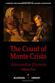 The Count of Monte Cristo Volume 4-Le Comte de Monte-Cristo Tome 4: English-French Parallel Text Edition in Six Volumes