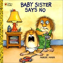 Baby Sister Says No (Mercer Mayer's Little Critter (Library))