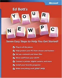 Ed Bott's Your New PC: Seven Easy Steps to Help You Get Started!