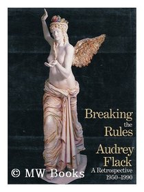 Breaking the Rules: Audrey Flack, a Retrospective, 1950-1990