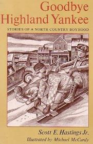 Goodbye Highland Yankee: Stories of a North Country Boyhood