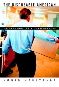 The Disposable American : Layoffs and Their Consequences