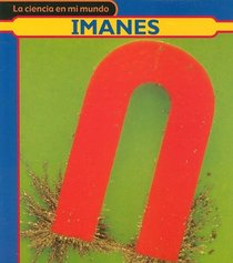 Imanes/magnets (La Ciencia En Mi Mundo/My World of Science)