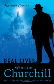 Winston Churchill: The Story of the Great British Statesman (Real Lives)