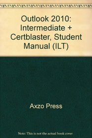 Outlook 2010: Intermediate + Certblaster, Student Manual (Ilt)