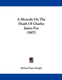 A Monody On The Death Of Charles James Fox (1807)