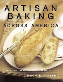 Artisan Baking Across America: The Breads, The Bakers, The Best Recipes