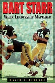 Bart Starr : When Leadership Mattered