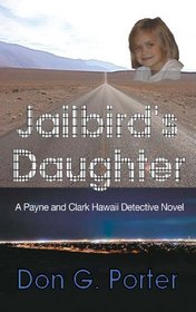 Jailbird's Daughter: A Payane and Clark Hawaii Detective Novel