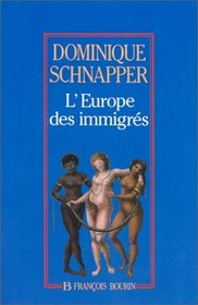 L'Europe des immigres: Essai sur les politiques d'immigration (French Edition)