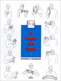 La langue des signes: Introduction  l'histoire et  la grammaire de la langue des signes. Entre les mains des sourds