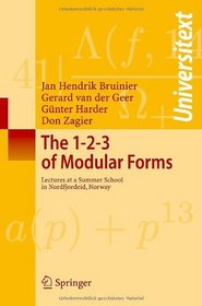 The 1-2-3 of Modular Forms: Lectures at a Summer School in Nordfjordeid, Norway (Universitext)