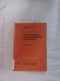 Kostenanalyse in wissenschaftlichen Bibliotheken: Eine Modelluntersuchung an d. Universitatsbibliothek d. Techn. Univ. Berlin (Bibliothekspraxis) (German Edition)