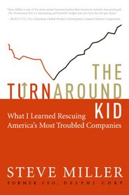 The Turnaround Kid: What I Learned Rescuing America's Most Troubled Companies