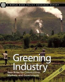 Greening Industry: New Roles for Communities, Markets, and Governments (World Bank Policy Research Report)