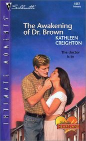 The Awakening of Dr. Brown (Into the Heartland, Bk 5) (Silhouette Intimate Moments, No 1057)