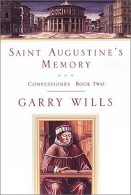 Saint Augustine's Memory (Augustine, Confessiones. Bk. 2.)