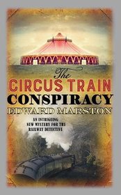The Circus Train Conspiracy (Railway Detective, Bk 14)