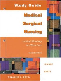 Study Guide: Medical Surgical Nursing, Critical Thinking In Client Care