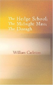 The Hedge School; The Midnight Mass; The Donagh: The Works of William Carleton Volume Three