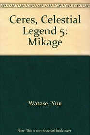 Ceres: Celestial Legend, Vol. 5: Mikage