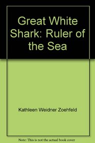 Great White Shark: Ruler of the Sea