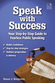 Speak With Success: A Student's Step-by-Step Guide to Fearless Public Speaking: Grades 6-12:Teacher Resource