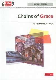 Chains of Grace: Peter Jeffery's Story (Life Stories)