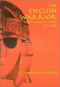 The English Warrior: From Earliest Times Till 1066