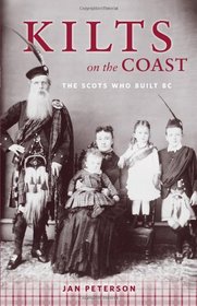Kilts on the Coast: The Scots Who Built BC