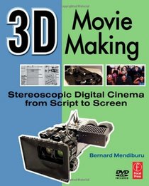 3D Movie Making: Stereoscopic Digital Cinema from Script to Screen