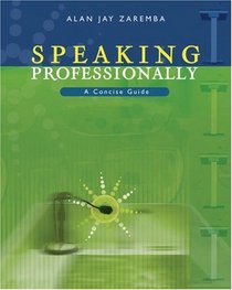 Speaking Professionally: A Concise Guide to Effective Business Presentations (with InfoTrac)