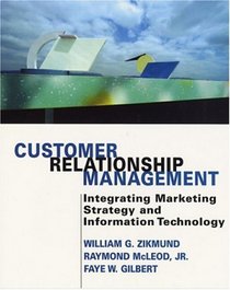 Customer Relationship Management : Integrating Marketing Strategy and Information Technology
