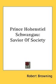 Prince Hohenstiel Schwangau: Savior Of Society