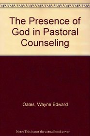 The Presence of God in Pastoral Counseling