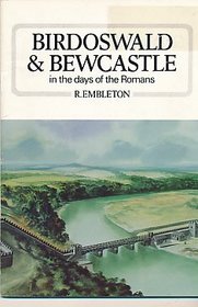 Birdoswald, Bewcastle and Castleheads in the days of the Romans